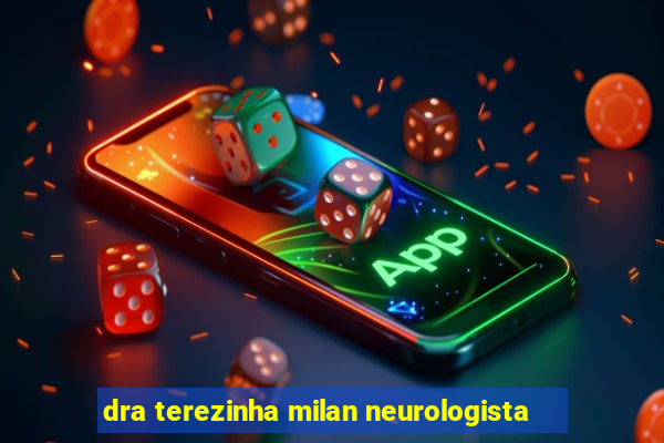 dra terezinha milan neurologista